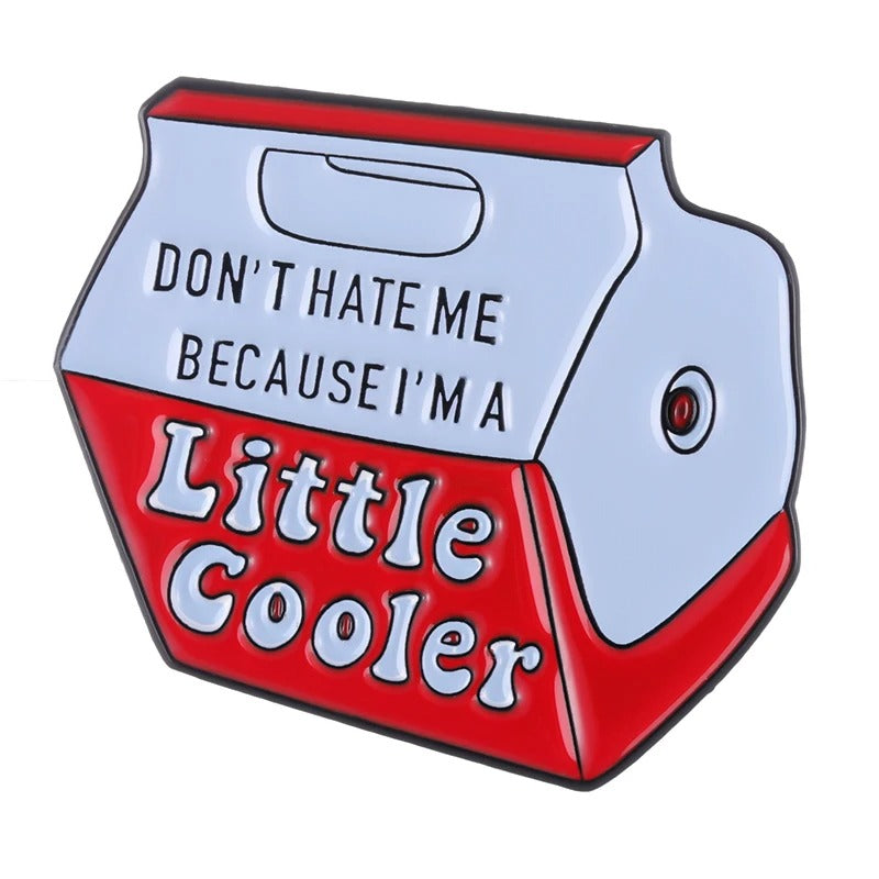 Don&#39;t Hate Me Because I&#39;m A Little Cooler  - Enamel Pin