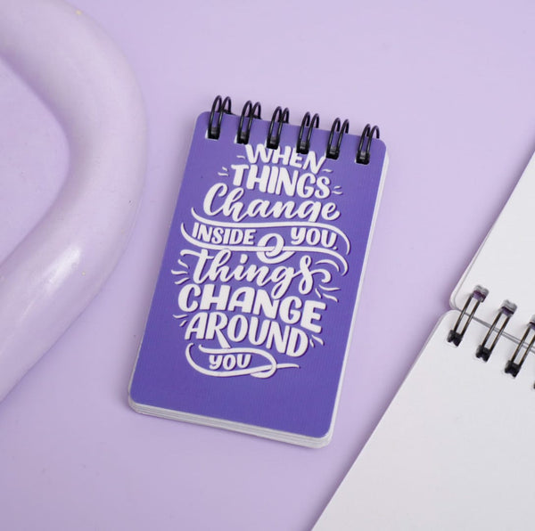 When Things Change Inside You Things Change Around You - Mini Notepad