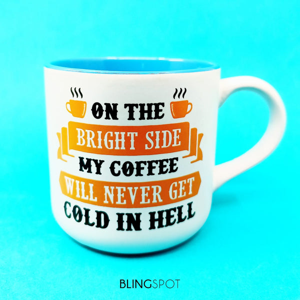 On The Bright Side My Coffee - Ceramic Mug