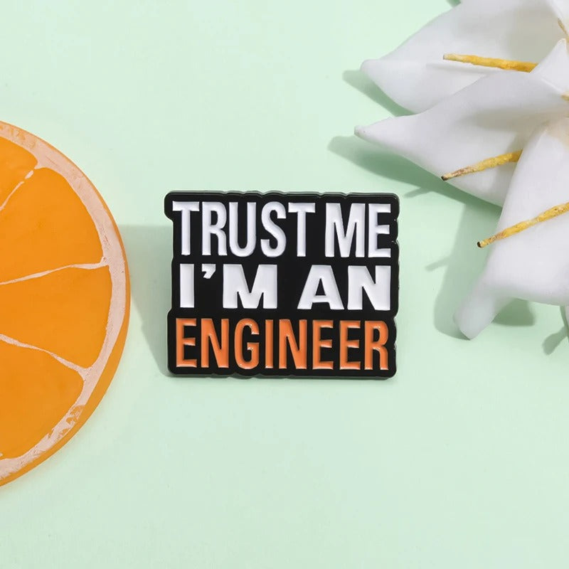 Trust Me I'm An Engineer  - Enamel Pin