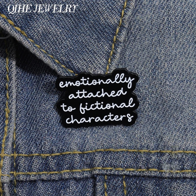 Emotionally Attached To Fictional Characters - Enamel Pin