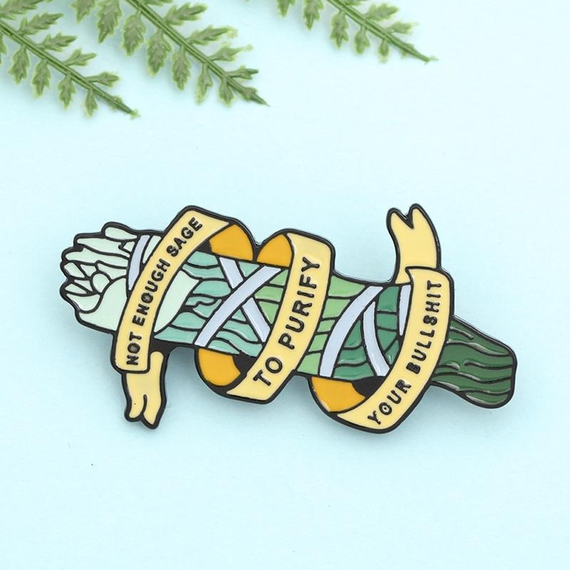 Not Enough Sage To Purify Your Bullshit   - Enamel Pin