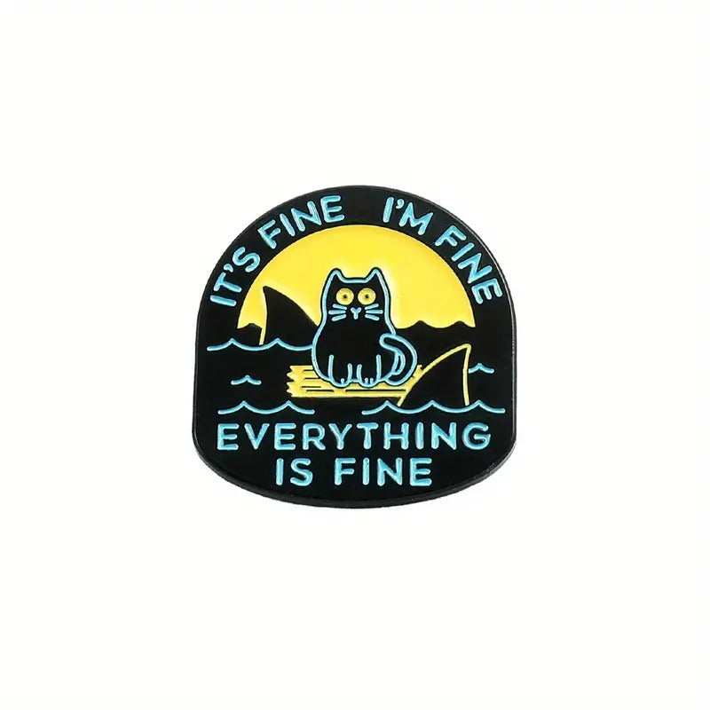 Every Thing Is Fine Cat - Enamel Pin