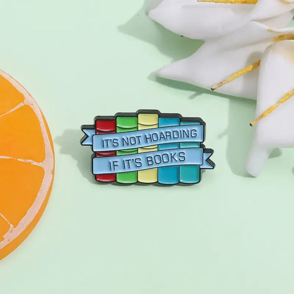 It's Not Hoarding If It's Books- Enamel Pin