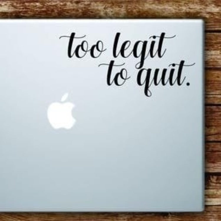 Too Legit To Quit Laptop - Decals