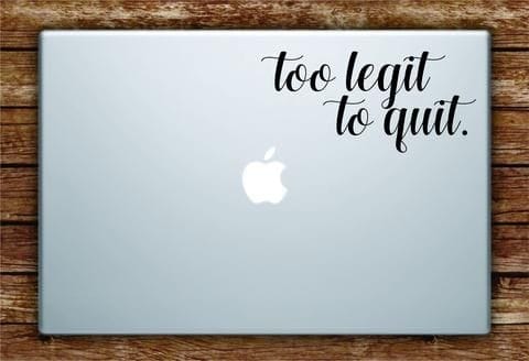 Too Legit To Quit Laptop - Decals