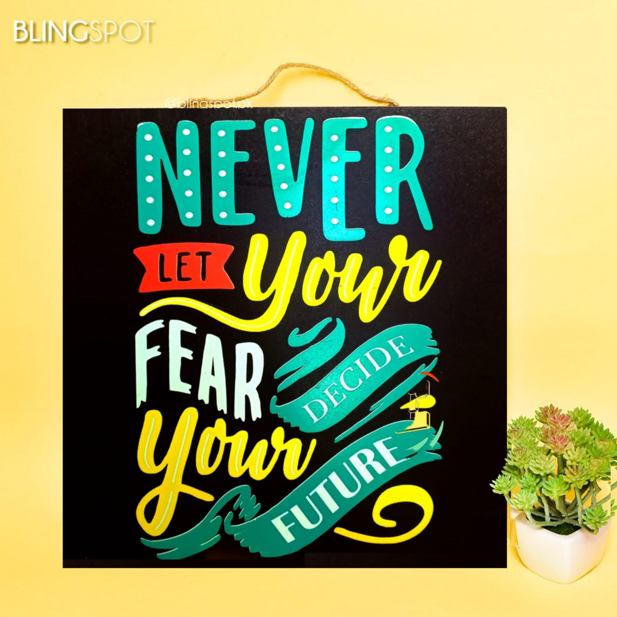 Never Let Your Fear &amp; Don&#39;t Waste Your Time - Wall Hanging