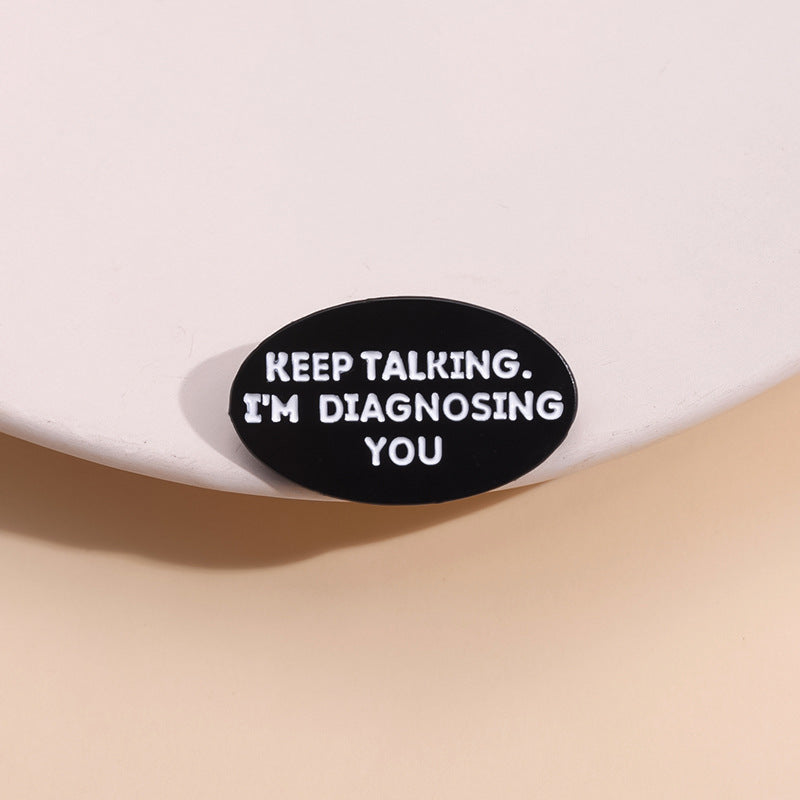 Keep Talking I'm Diagnosing You - Enamel Pin