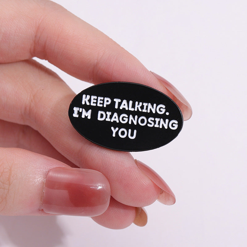 Keep Talking I'm Diagnosing You - Enamel Pin