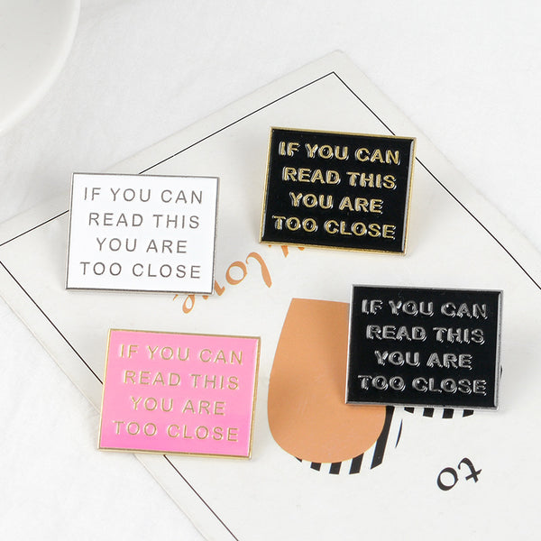 If you can Read this you are too Close - Enamel Pin