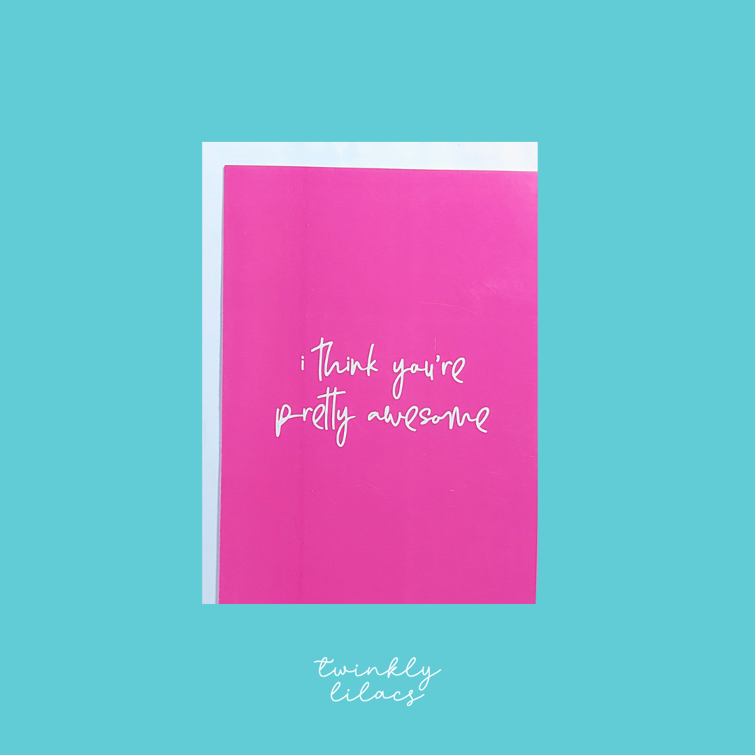 I think you're pretty awesome - Greeting Card