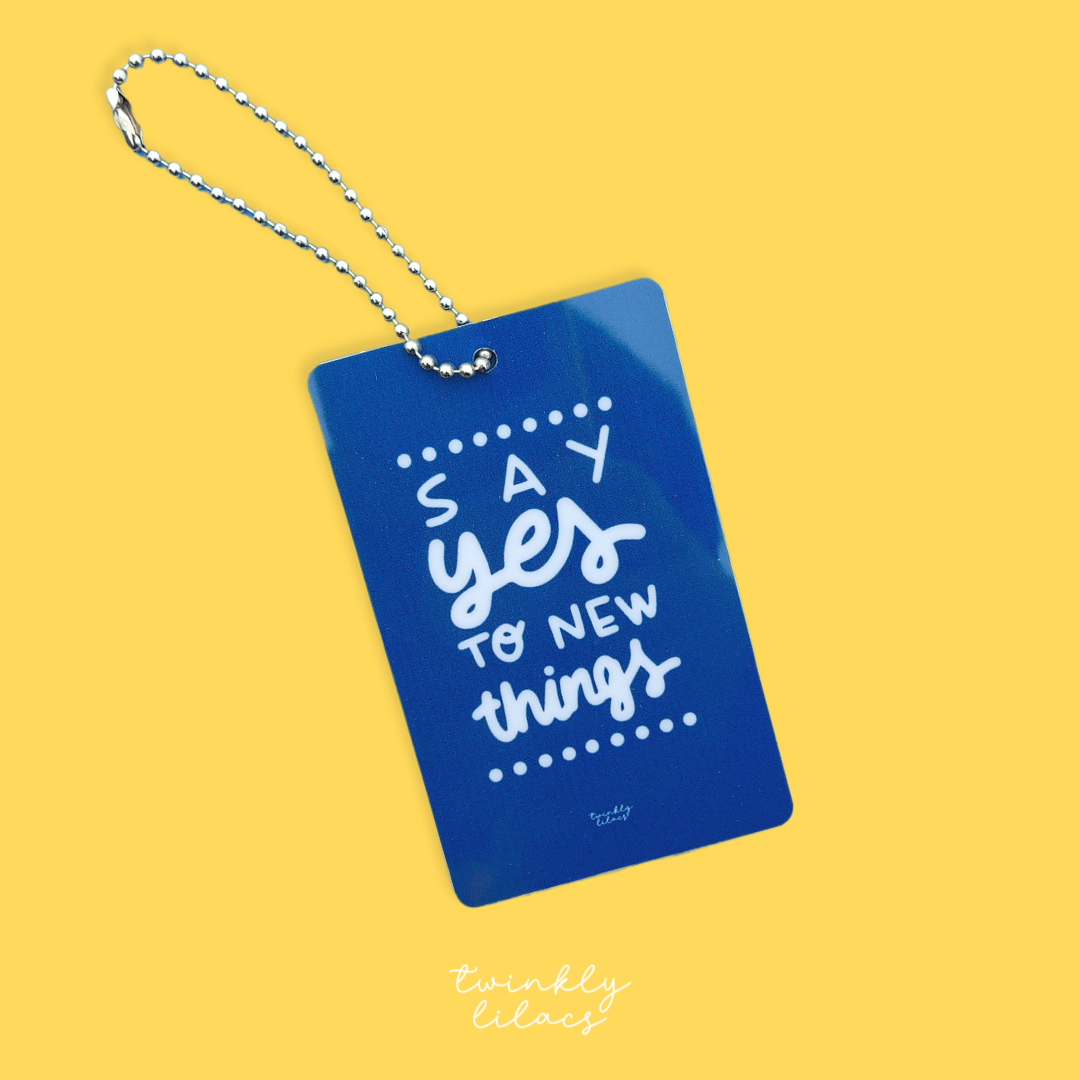 Say Yes To New Things - Luggage Tag