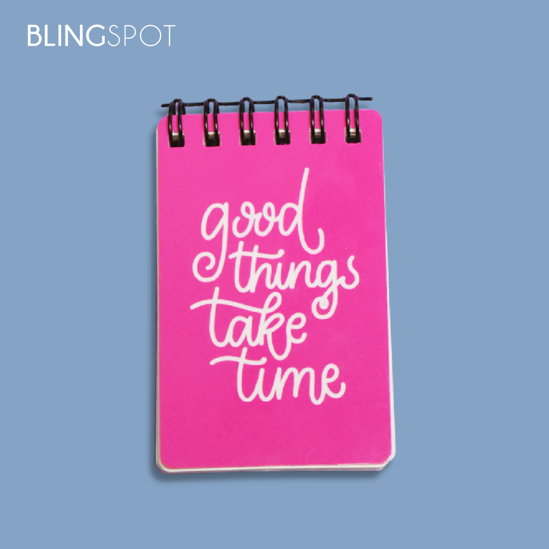 Good Things Take Time  - Designer Mini Notepad