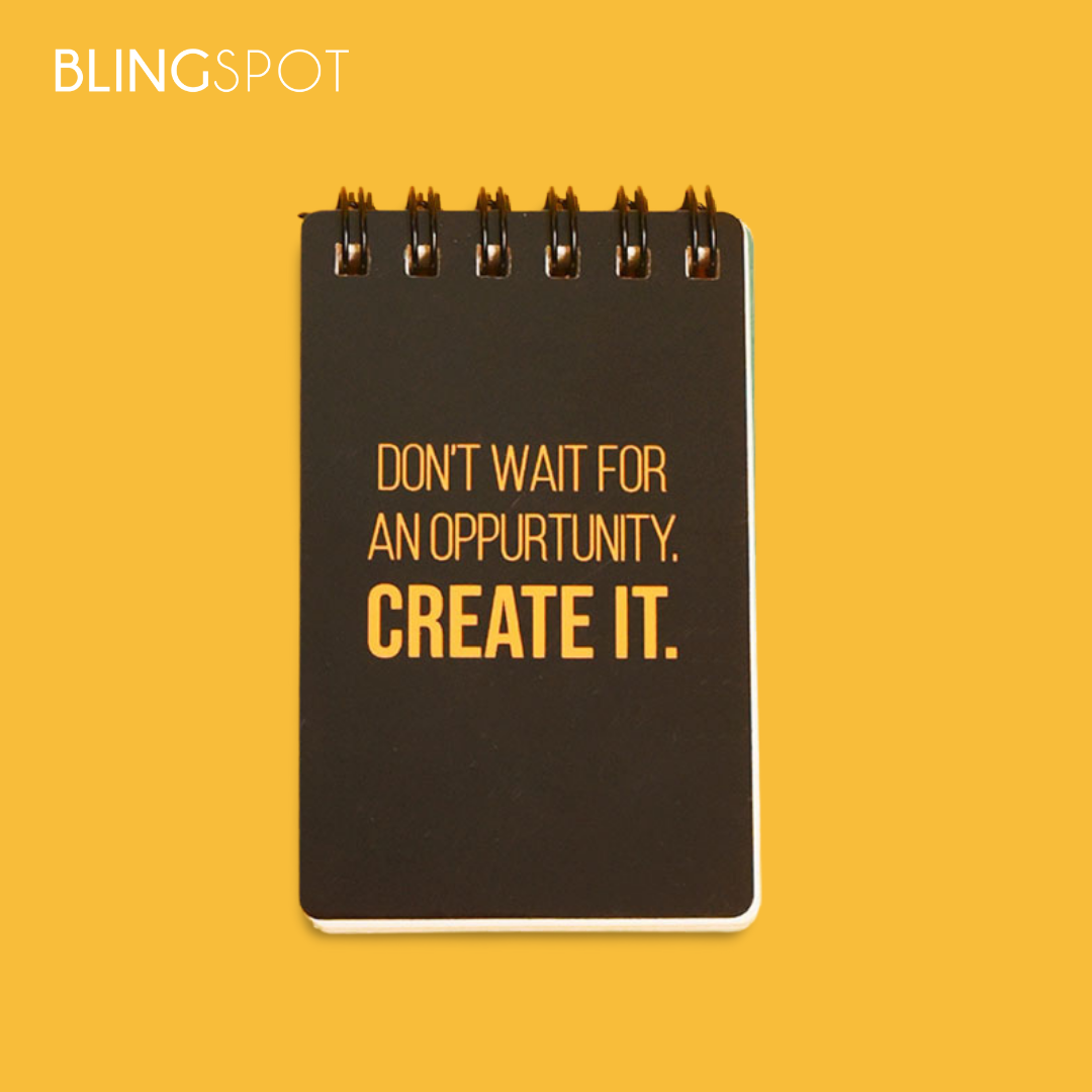 Don&#39;t Wait For An Opportunity - Mini Notepad