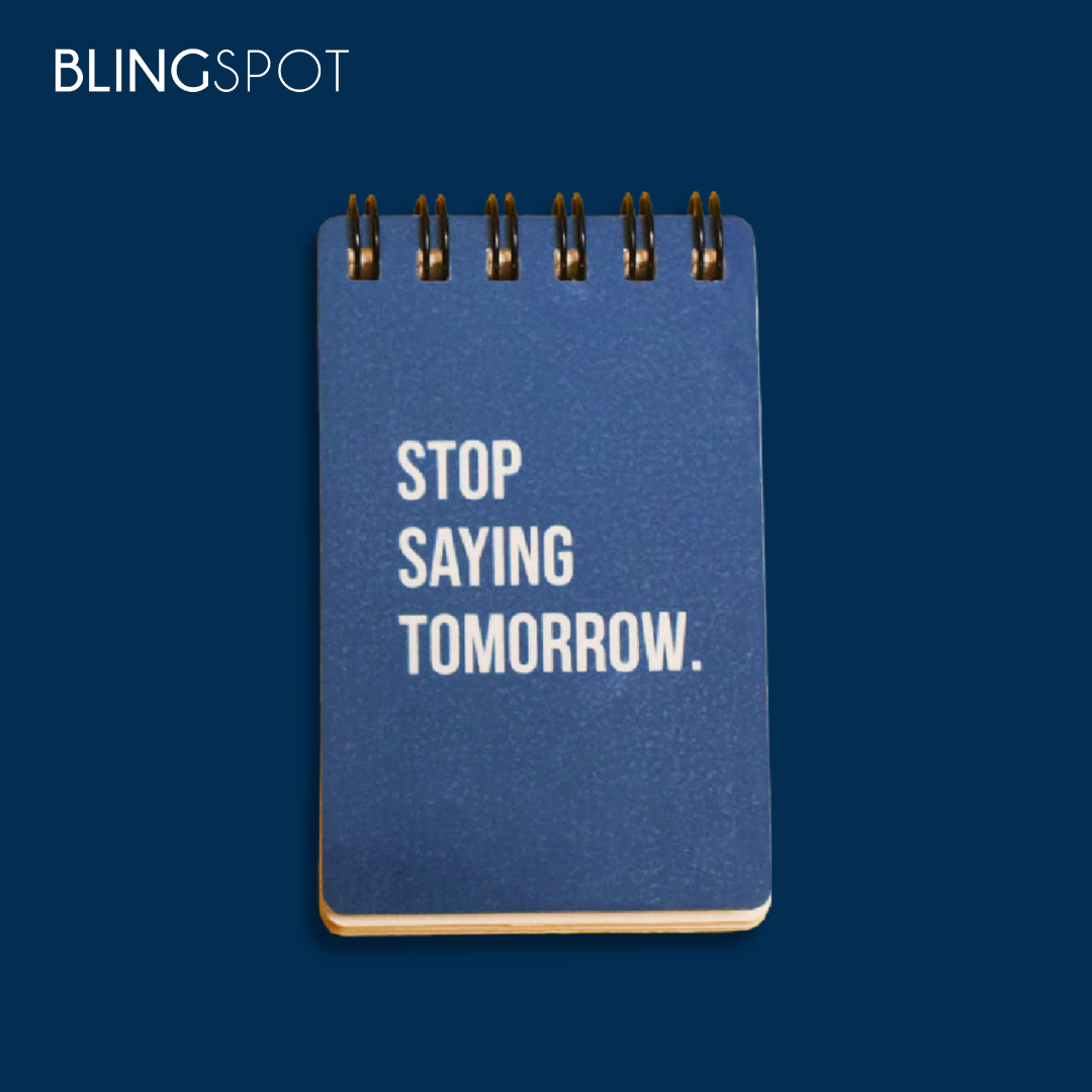 Stop Saying Tomorrow - Mini Notepad