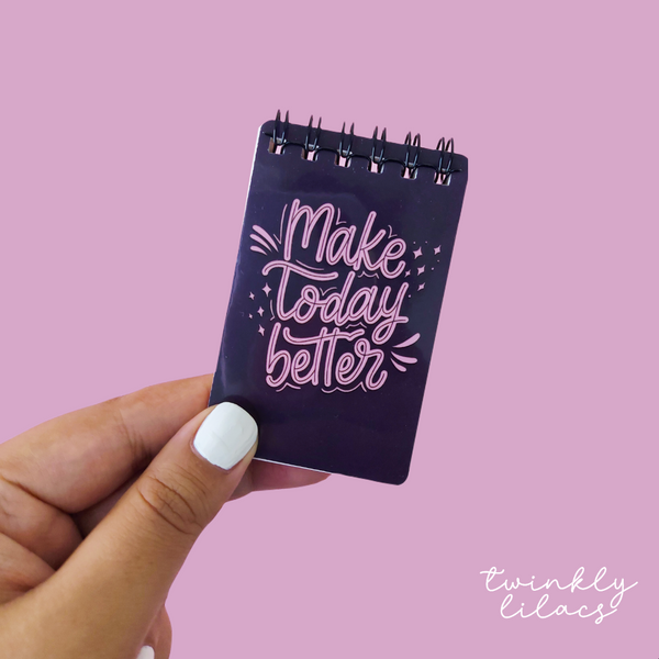Make Today Better - Mini Notepad