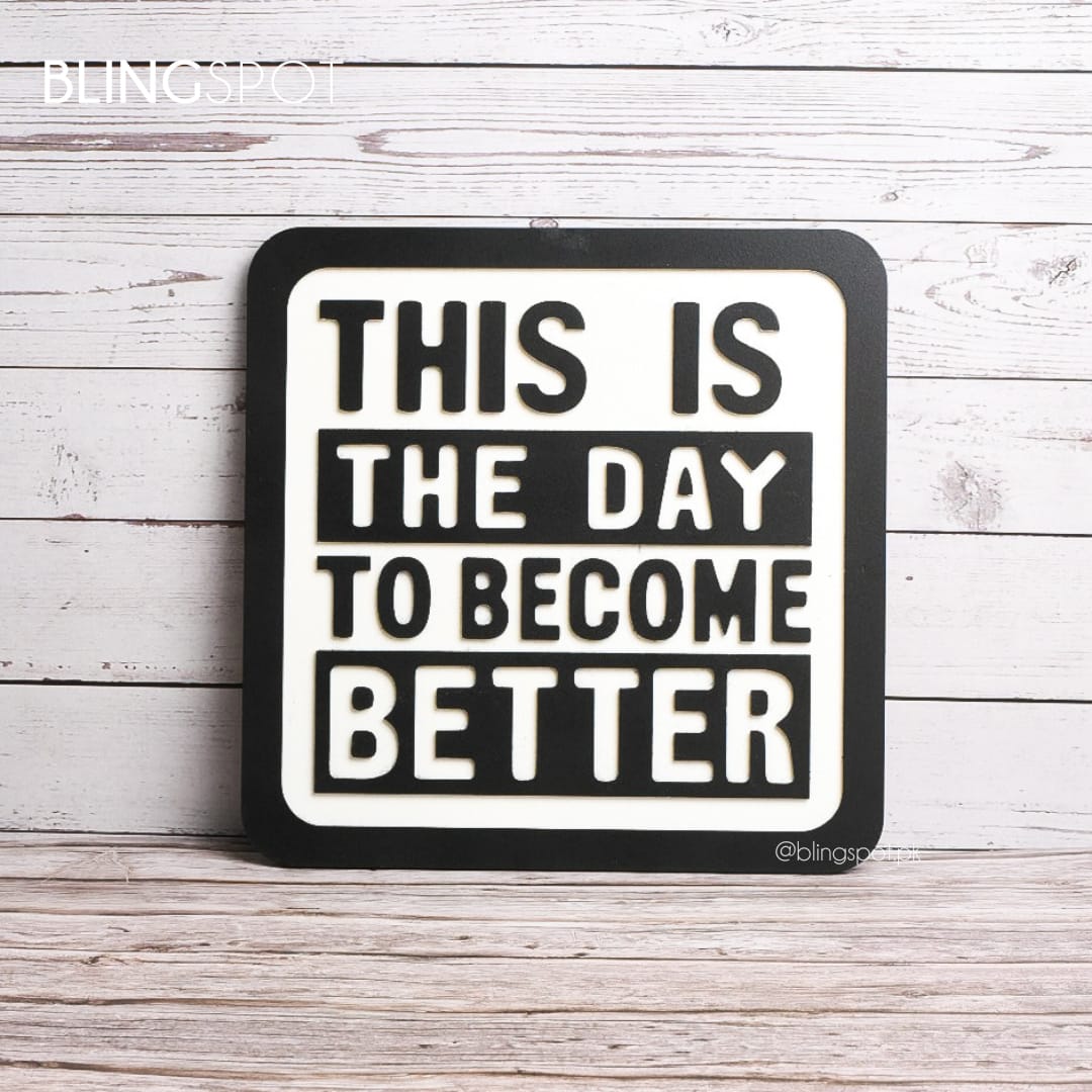 This is The Day To Become Better  - Wall Hanging