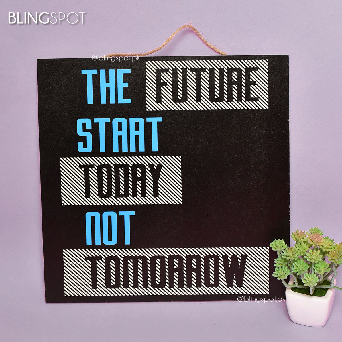 The Future Start Today Not Tomorrow  - Wall Hanging