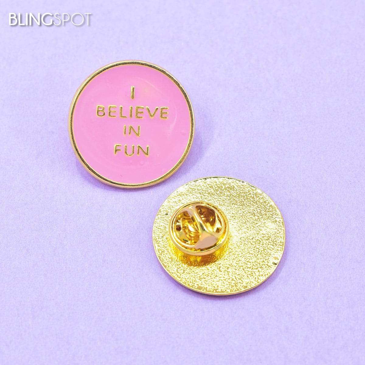 I Believe in Fun- Enamel Pin 