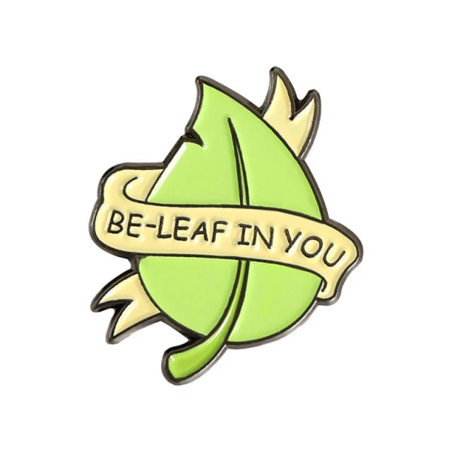 Be-leaf In You - Enamel Pin