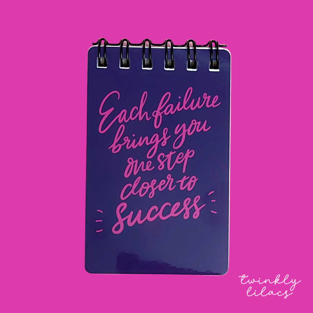Each Failure Brings You One Step Closer To Success  - Mini Notepad