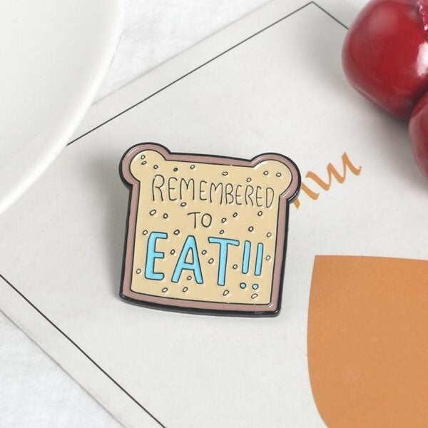 Remember to Eat!! Enamel Pin